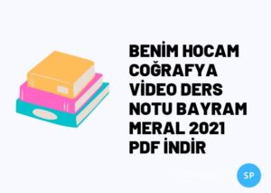BENİM HOCAM COĞRAFYA VİDEO DERS NOTU BAYRAM MERAL 2021 PDF İNDİR